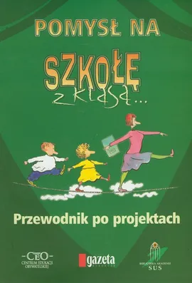 Pomysł na szkołę z klasą - Grażyna Czetwertyńska, Magdalena Krawczyk, Karolina Lewestam