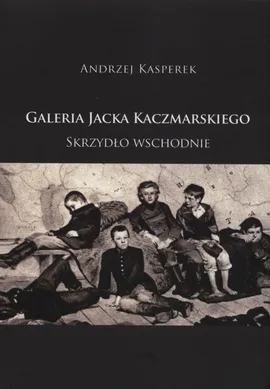 Galeria Jacka Kaczmarskiego Skrzydło wschodnie - Andrzej Kasperek