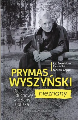 Prymas Wyszyński nieznany - Bronisław Piasecki, Marek Zając