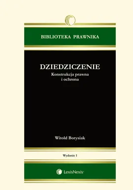 Dziedziczenie konstrukcja prawna i ochrona - Witold Borysiak