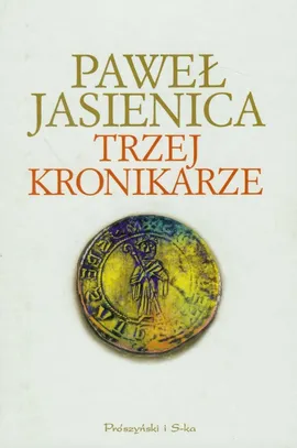 Trzej kronikarze - Paweł Jasienica