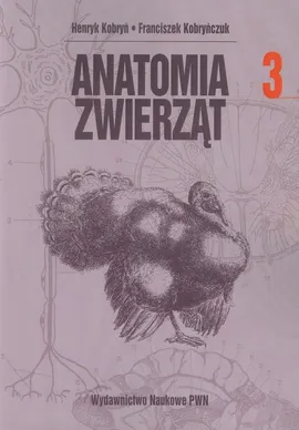 Anatomia zwierząt Tom 3 - Henryk Kobryń, Franciszek Kobryńczuk
