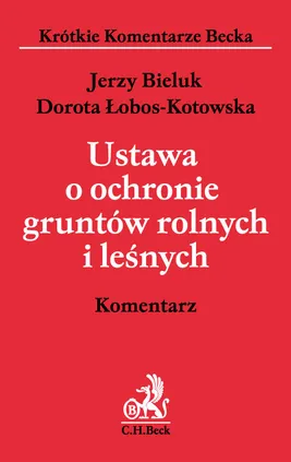 Ustawa o ochronie gruntów rolnych i leśnych Komentarz - Jerzy Bieluk, Dorota Łobos-Kotowska