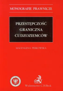 Przestępczość graniczna cudzoziemców - Magdalena Perkowska