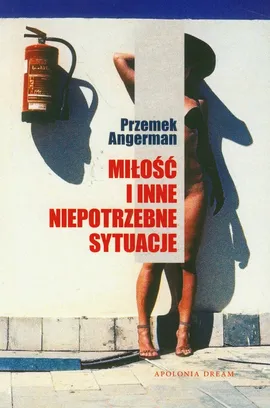 Miłość i inne niepotrzebne sytuacje - Przemek Angerman