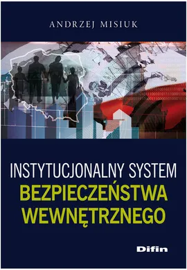 Instytucjonalny system bezpieczeństwa wewnętrznego - Outlet - Andrzej Misiuk