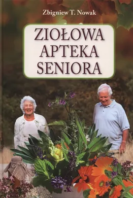 Ziołowa apteka seniora - Nowak Zbigniew T.