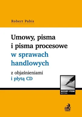 Umowy, pisma i pisma procesowe w sprawach handlowych z objaśnieniami i płytą CD - Robert Pabis