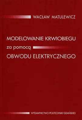 Modelowanie krwiobiegu za pomocą obwodu elektrycznego - Wacław Matulewicz