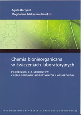 Chemia bionieorganiczna w ćwiczeniach laboratoryjnych - Agata Bartyzel, Magdalena Makarska-Białokoz