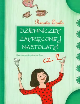 Dzienniczek zakręconej nastolatki część 2 - Outlet - Renata Opala
