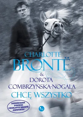 Chcę wszystko - Charlotte Bronte, Dorota Combrzyńska-Nogala