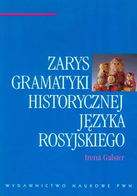 Zarys gramatyki historycznej języka rosyjskiego - Outlet - Irena Galster