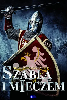 Szablą i mieczem - Sławomir Leśniewski