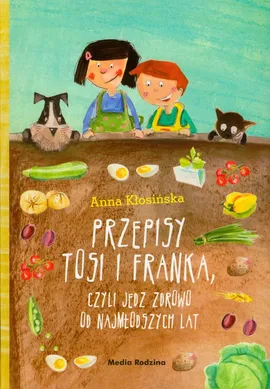 Przepisy Tosi i Franka - Outlet - Anna Kłosińska