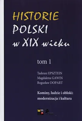 Historie Polski w XIX wieku Tom 1 - Bogusław Dopart, Tadeusz Epsztein, Magdalena Gawin