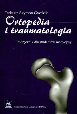 Ortopedia i traumatologia Podręcznik dla studentów medycyny - Gaździk Tadeusz Szymon