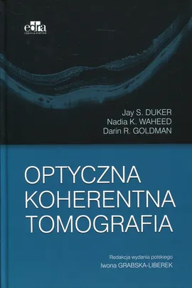 Optyczna koherentna tomografia - Duker Jay S., Goldman Darin R., Waheed Nadia K.