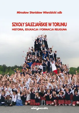 Szkoły salezjańskie w Toruniu - Wierzbicki Mirosław Stanisław