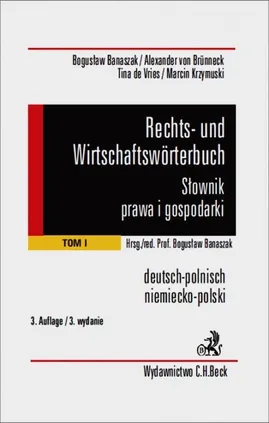 Rechts und wirtschaftsworterbuch Słownik prawa i gospodarki niemiecko-polski Tom 1 - Bogusław Banaszak, Brunneck von Alexander, Vries de Tina