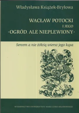 Wacław Potocki i jego ogród ale nieplewiony - Książek Bryłowa Władysława