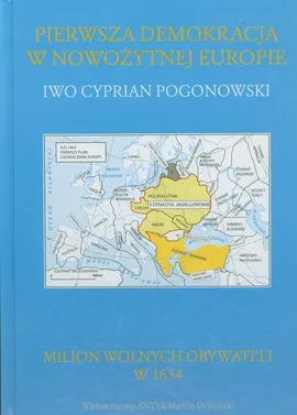 Pierwsza demokracja w nowożytnej Europie - Pogonowski Iwo Cyprian