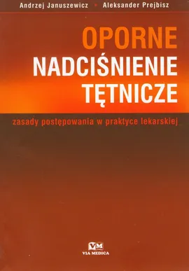 Oporne nadciśnienie tętnicze - Andrzej Januszewicz, Aleksander Prejbisz