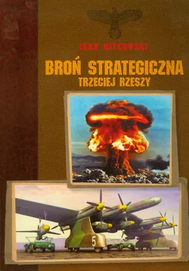 Broń strategiczna Trzeciej Rzeszy - Igor Witkowski