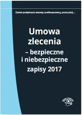 Umowa zlecenia Bezpieczne i niebezpieczne zapisy 2017