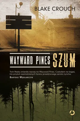 Wayward Pines Szum - Blake Crouch