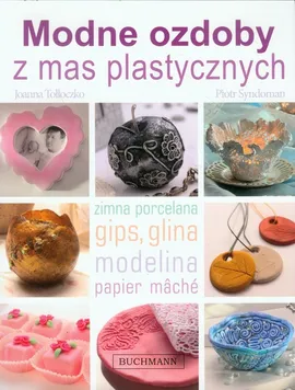 Modne ozdoby z mas plastycznych - Piotr Syndoman, Joanna Tołłoczko