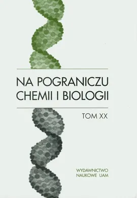 Na pograniczu chemii i biologii Tom XX
