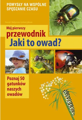 Mój pierwszy przewodnik Jaki to owad? - Henryk Garbarczyk, Małgorzata Garbarczyk