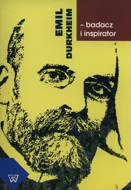 Emil Durkheim badacz i inspirator