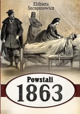 Powstali 1863 - Elżbieta Szczęsnowicz