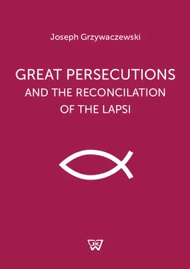 Great persecutions and the reconciliation of the lapsi - Józef Grzywaczewski
