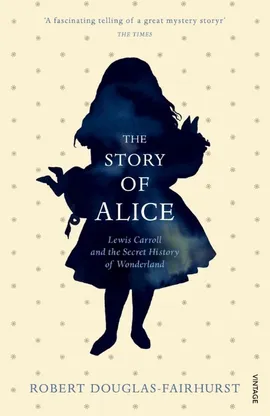 The Story of Alice - Robert Douglas-Fairhurst