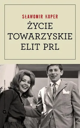 Życie towarzyskie elit PRL - Sławomir Koper