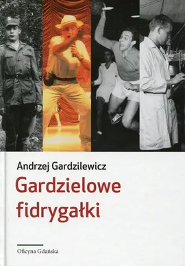 Gardzielowe fidrygałki - Andrzej Gardzilewicz