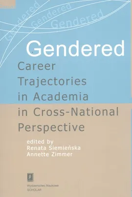 Gendered Career Trajectories in Academia in Cross-National Perspective - Outlet - Renata Siemieńska, Annette Zimmer