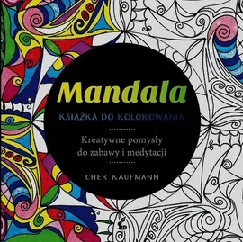 Mandala Książka do kolorowania - Cher Kaufmann