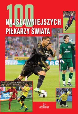 100 najsławniejszych piłkarzy świata - Outlet - Piotr Szymanowski