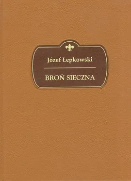 Broń sieczna - Józef Łepkowski