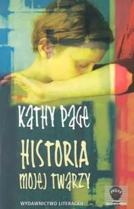 Historia mojej twarzy - Kathy Page