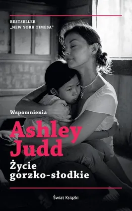 Życie gorzko-słodkie - Outlet - Ashley Judd