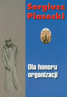 Dla honoru organizacji - Outlet - Sergiusz Piasecki