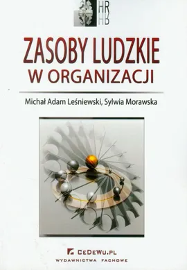 Zasoby ludzkie w organizacji - Leśniewski Michał Adam, Sylwia Morawska