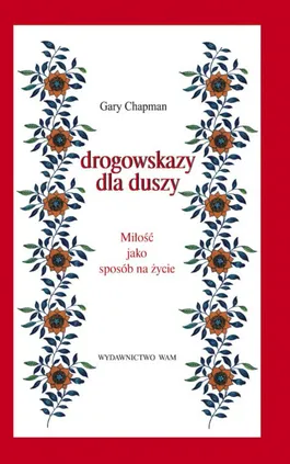 Drogowskazy dla duszy - Gary Chapman, Stanford  Elisa