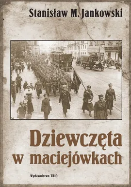 Dziewczęta w maciejówkach - Jankowski Stanisław M.