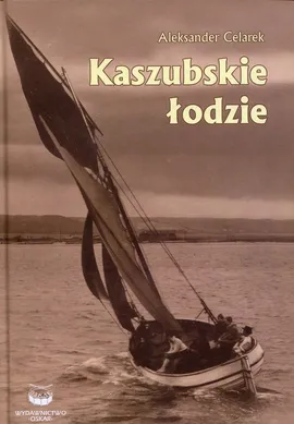Kaszubskie łodzie - Aleksander Celarek